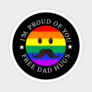 Im Proud Of You Free Dad Hugs Rainbow Lgbt Gay Pride Month Magnet